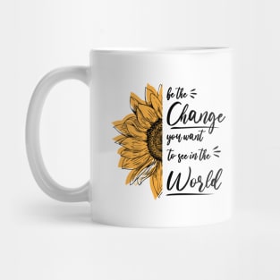 Be The Change You Want To See In The World, Motivational, Quote Mug